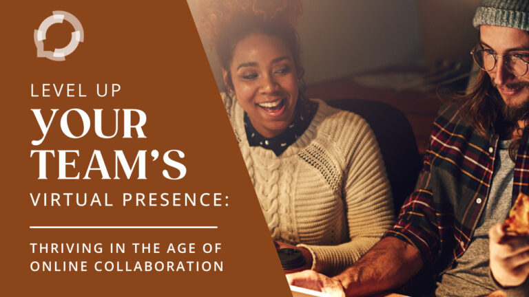 Level Up Your Team’s Virtual Presence: Thriving in the Age of Online Collaboration