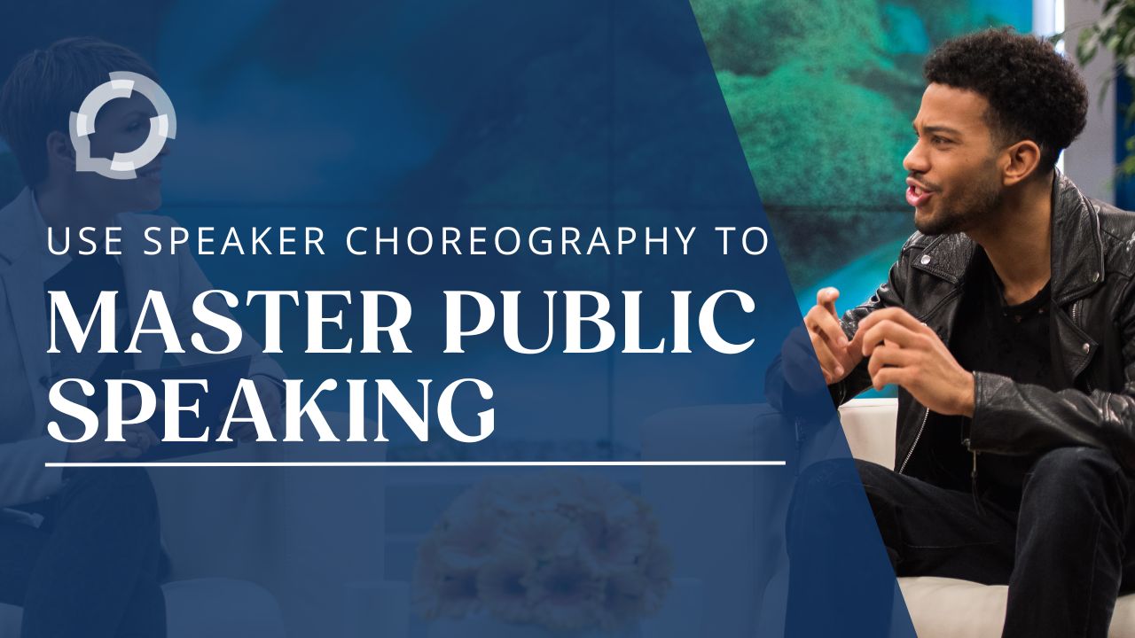 A man sits on a sofa and is gesturing with his hands. The text reads: Use Speaker Choreography to Master Public Speaking