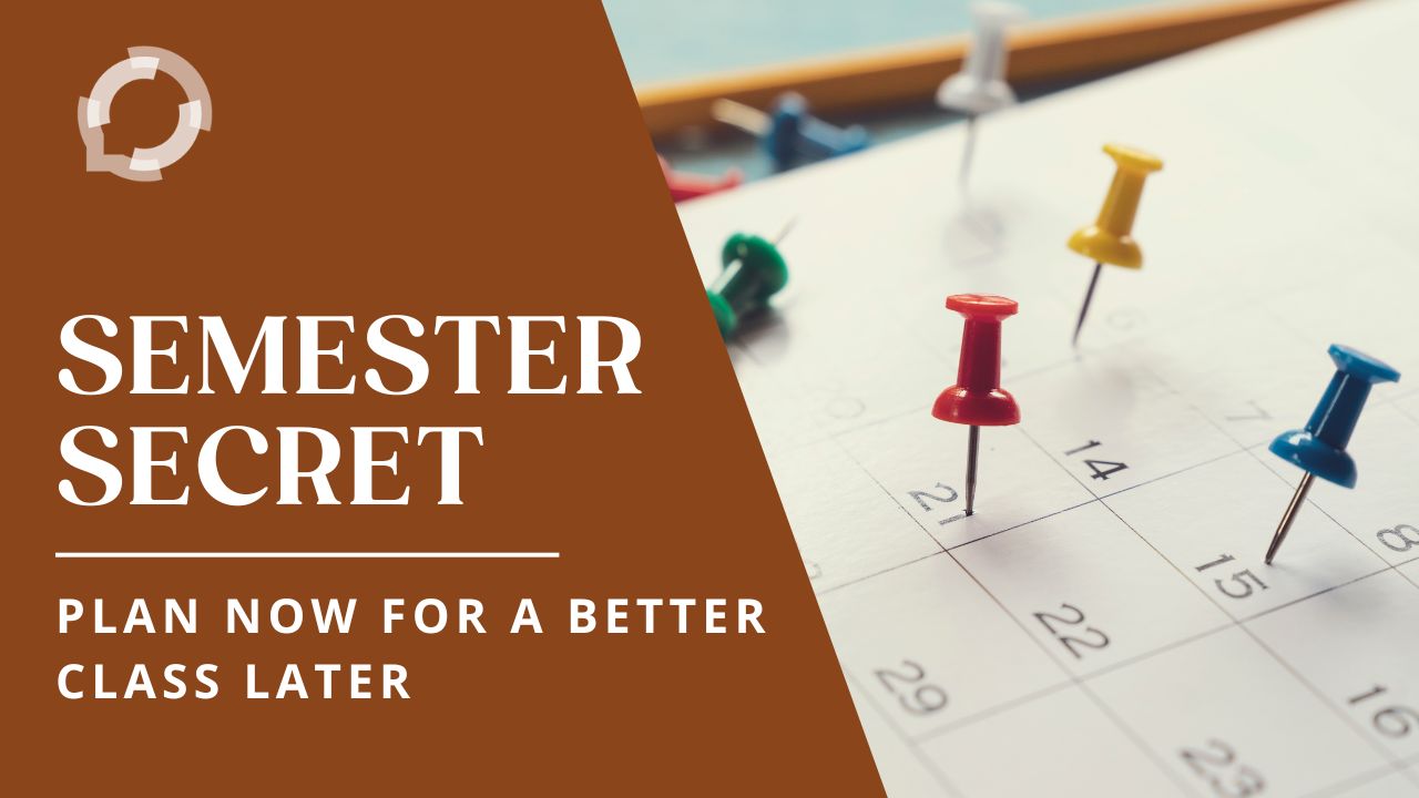A calendar with several pushpins stuck into the dates. The titel reads "Semester Secret: Plan Now for a Better Class Later"
