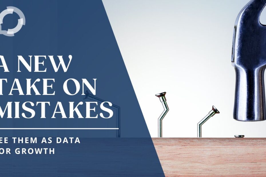 A hammer and a row of nails. Three of the nails are bent and the fourth one is correctly hammered into place. The title reads, "A New Take on Mistakes: See Them as Data for Growth"